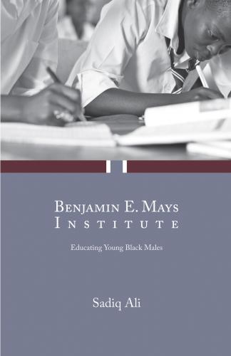 Benjamin E. Mays Institute: Educating Young Black Males Cover Image