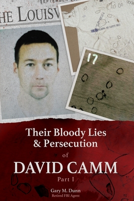 Their Bloody Lies & Persecution of David Camm By Retired Fbi Agent Gary Dunn Cover Image