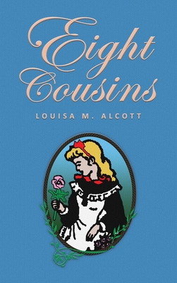 Eight Cousins: or The Aunt-Hill; The Original 1875 Edition Cover Image