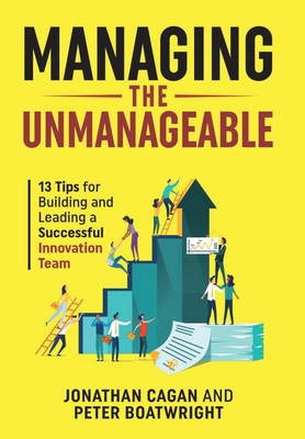 Managing the Unmanageable: 13 Tips for Building and Leading a Successful Innovation Team Cover Image