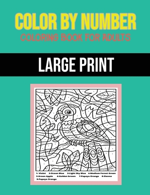 Color By Number Coloring Book For Adults: Large Print, Stress