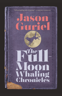The Full-Moon Whaling Chronicles By Jason Guriel Cover Image