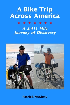A Bike Trip Across America: A 3,411 Mile Journey of Discovery By Patrick McGinty Cover Image