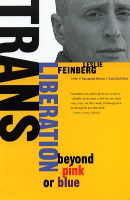Trans Liberation: Beyond Pink or Blue By Leslie Feinberg Cover Image