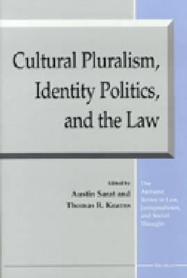 Cultural Pluralism, Identity Politics, and the Law (The Amherst Series In Law, Jurisprudence, And Social Thought)