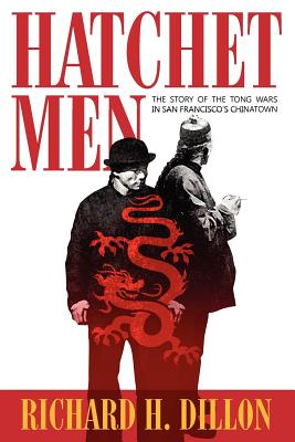 Hatchet Men: The Story of the Tong Wars in San Francisco's Chinatown Cover Image