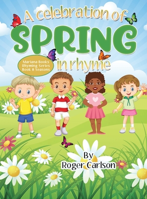 A Celebration of Spring in Rhyme By Roger L. Carlson Cover Image