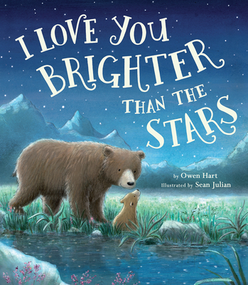 I Love You Brighter than the Stars By Owen Hart, Sean Julian (Illustrator) Cover Image