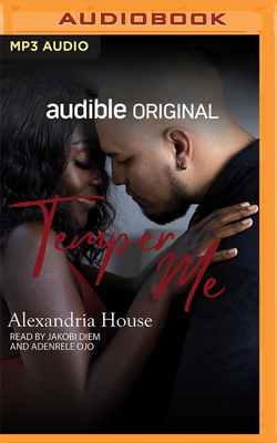 Temper Me By Alexandria House, Jakobi Diem (Read by), Adenrele Ojo (Read by) Cover Image