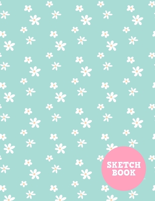  Sketch Book For Kids: Sketchbook For Kids, Journal And Sketch  Pad For Drawing and Doodling