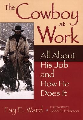 The Cowboy at Work: All about His Job and How He Does It Cover Image