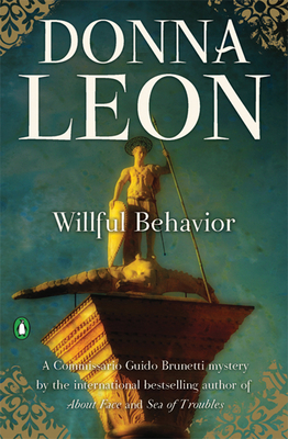 Willful Behavior: A Commissario Guido Brunetti Mystery (The Commissario Guido Brunetti Mysteries #11)