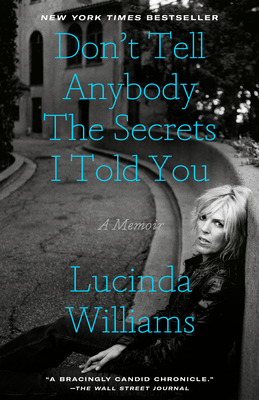 Don't Tell Anybody the Secrets I Told You: A Memoir