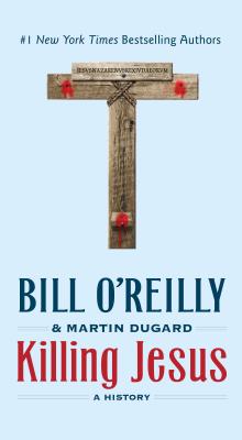 Killing Jesus: A History (Bill O'Reilly's Killing Series) Cover Image