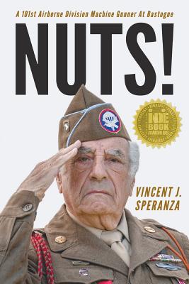 Nuts! A 101st Airborne Division Machine Gunner at Bastogne By Vincent J. Speranza Cover Image