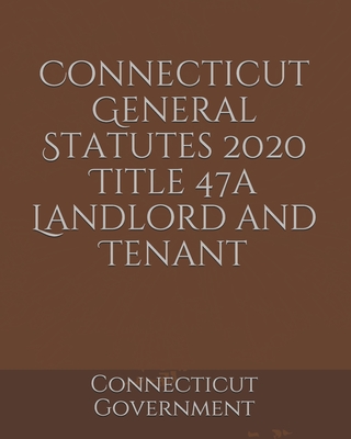 Connecticut General Statutes 2020 Title 47a Landlord and Tenant Cover Image