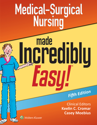 Medical-Surgical Nursing Made Incredibly Easy (Incredibly Easy! Series®) By Lippincott Williams & Wilkins, Keelin Cromar (Editor), Casey Moebius (Editor) Cover Image