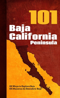 Baja California Peninsula 101: 101 Ways to Explore Baja By Giovanni Simeone (Photographer), Reyna Jaime Félix (Text by (Art/Photo Books)), Monica Parussolo (Illustrator) Cover Image