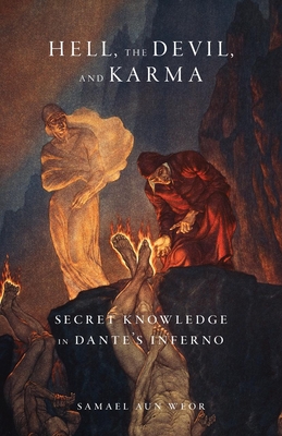 Hell, the Devil, and Karma: Secret Knowledge in Dante's Inferno By Samael Aun Weor Cover Image