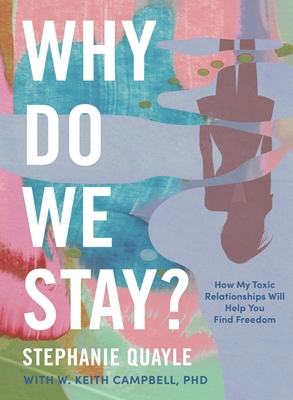 Why Do We Stay?: How My Toxic Relationship Can Help You Find Freedom Cover Image