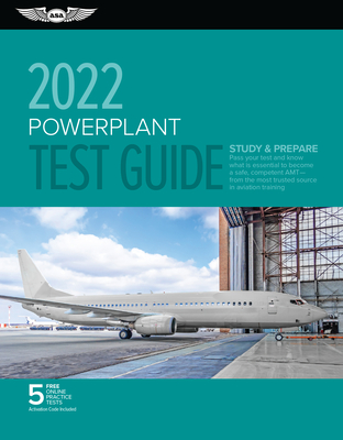 Powerplant Test Guide 2022: Pass Your Test and Know What Is Essential to Become a Safe, Competent Amt from the Most Trusted Source in Aviation Tra (Asa Fast-Track Test Guides)