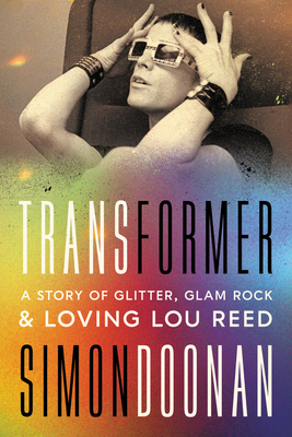 Transformer: A Story of Glitter, Glam Rock, and Loving Lou Reed By Simon Doonan Cover Image