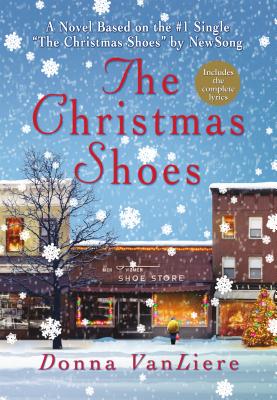 The Christmas Shoes: A Novel Based on the #1 Single by NewSong (Christmas Hope Series #1)