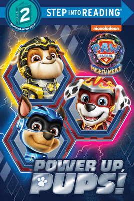 Power up, Pups! (PAW Patrol: The Mighty Movie) (Step into Reading) Cover Image