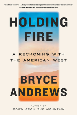 Holding Fire: A Reckoning with the American West