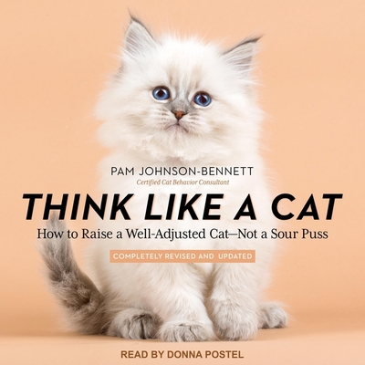 Think Like a Cat: How to Raise a Well-Adjusted Cat - Not a Sour Puss Cover Image