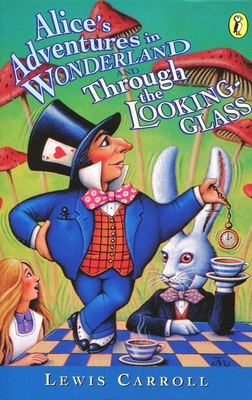 Alice's Adventures in Wonderland and Through the Looking-Glass (Puffin Classics) By Lewis Carroll, John Tenniel (Illustrator) Cover Image