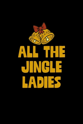 All The Jingle Ladies: Christmas Notebook Funny Xmas Pun Sayings Santa Claus Winter Deals Holiday Season Mini Notepad Funny Xmas Humor Gift C (Paperback) | Blue Willow Bookshop | West Houston's Neighborhood All The Jingle Ladies: Christmas Notebook Funny Xmas Pun Sayings Santa Claus Winter Deals Holiday Season Mini Notepad Funny Xmas Humor Gift C (Paperback) | Blue Willow Bookshop | West Houston's Neighborhood