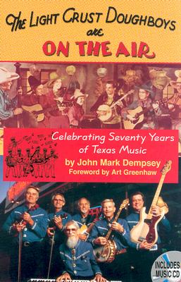 The  Light Crust Doughboys Are on the Air: Celebrating Seventy Years of Texas Music (Evelyn Oppenheimer Series #2)