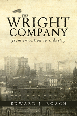 The Wright Company: From Invention to Industry Cover Image