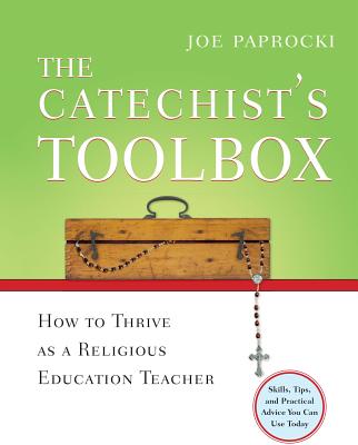 The Catechist's Toolbox: How to Thrive as a Religious Education Teacher (Toolbox Series) Cover Image