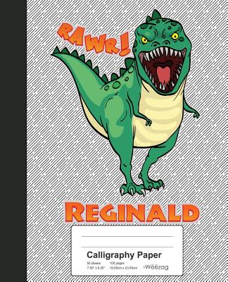 Calligraphy Paper: REGINALD Dinosaur Rawr T-Rex Notebook Cover Image
