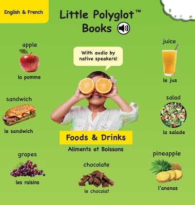 Foods and Drinks/Aliments et Boissons: Bilingual French and English Vocabulary Picture Book (with Audio by Native Speakers!) By Victor Dias de Oliveira Santos Cover Image