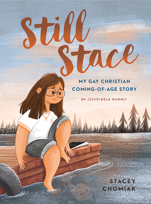Still Stace: My Gay Christian Coming-Of-Age Story an Illustrated Memoir By Stacey Chomiak Cover Image