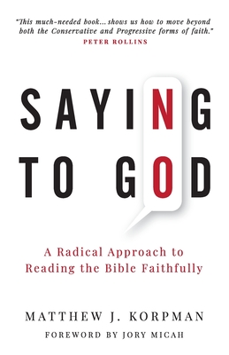 Saying No to God: A Radical Approach to Reading the Bible Faithfully Cover Image