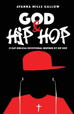 God & Hip Hop: 21 Day Biblical Devotional Inspired By Hip Hop Cover Image
