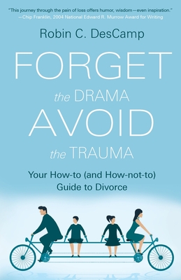 Forget the Drama, Avoid the Trauma: Your How-To (and How-not-to) Guide to Divorce Cover Image