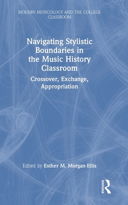Navigating Stylistic Boundaries in the Music History Classroom: Crossover, Exchange, Appropriation Cover Image