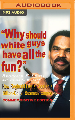 Why Should White Guys Have All the Fun?: How Reginald Lewis Created a Billion-Dollar Business Empire Cover Image