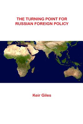 The Turning Point For Russian Foreign Policy By Keir Giles Cover Image