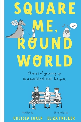 Square Me, Round World: Stories of growing up in a world not built for you Cover Image