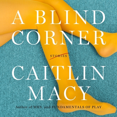 A Blind Corner: Stories By Caitlin Macy, Vanessa Johansson (Read by) Cover Image