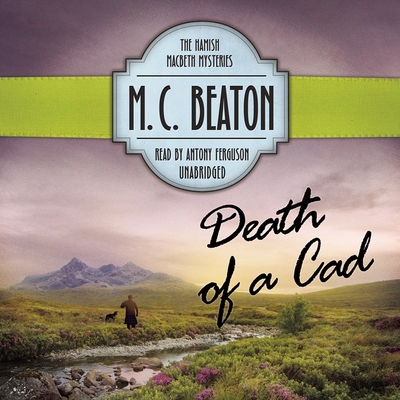 Death of a CAD (Hamish Macbeth Mysteries #2) By M. C. Beaton, Antony Ferguson (Read by) Cover Image