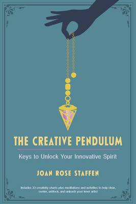 The Creative Pendulum: Keys to Unlock Your Innovative Spirit By Joan Rose Staffen Cover Image