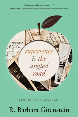 Experience Is the Angled Road: Memoir of an Academic By R. Barbara Gitenstein Cover Image
