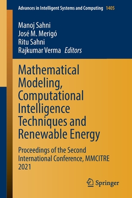 Mathematical Modeling, Computational Intelligence Techniques and Renewable Energy: Proceedings of the Second International Conference, Mmcitre 2021 (Advances in Intelligent Systems and Computing #1405)